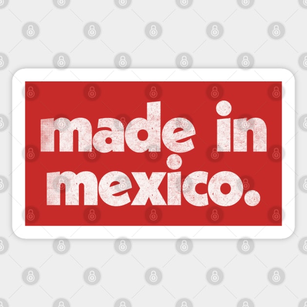 Made In Mexico / Faded Vintage-Style Design Sticker by DankFutura